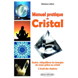 Manuel pratique du cristal: Guerir rééquilibrer les énergies du...