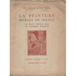 La Peinture Murale en France . Le Haut Moyen-Age et l'Epoque Romane