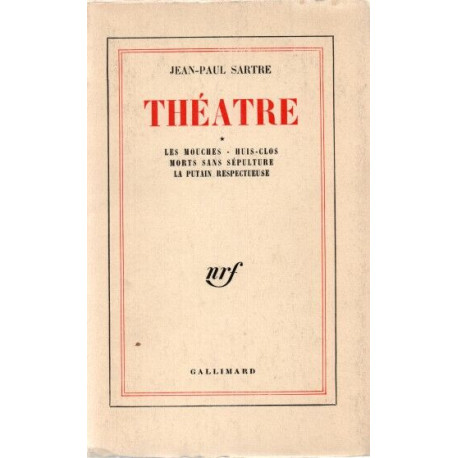 Théatre . Les Mouches. Huis - clos . Morts sans sépulture. La...