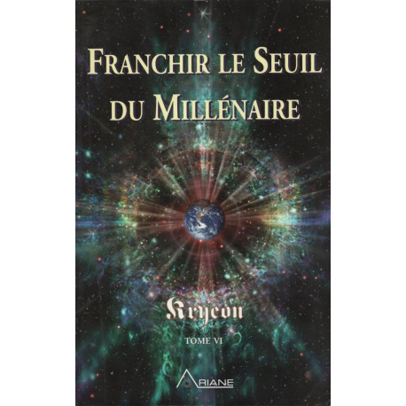 Kryeon. Tome 6 Franchir Le Seuil Du Millénaire