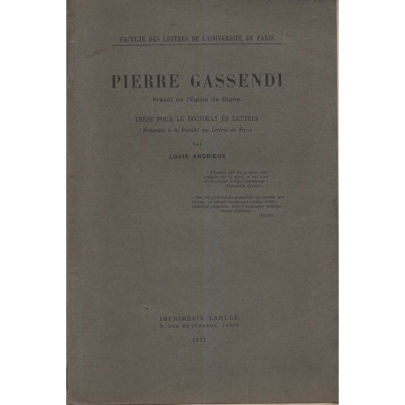 Pierre Gassendi Prévôt de L Eglise de Digne .Thèse pour le...