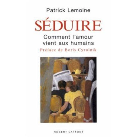 Séduire : Comment l'amour vient aux humains