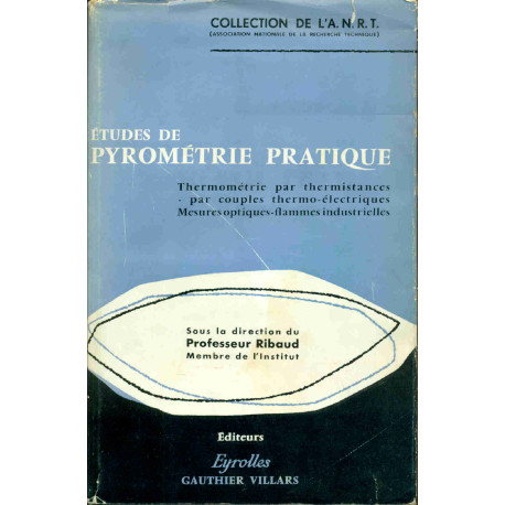 Etudes de Pyrométris pratique. Thermométrie par thermistances ....