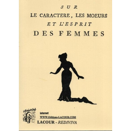Sur le caractère les moeurs et l'esprit des femmes dans les...