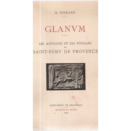 Glanum.Les Antiques et les fouilles de Saint-Rémy de Provence