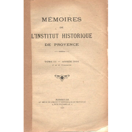 Mémoires de L'institut Historique de Provence . Tome III ....