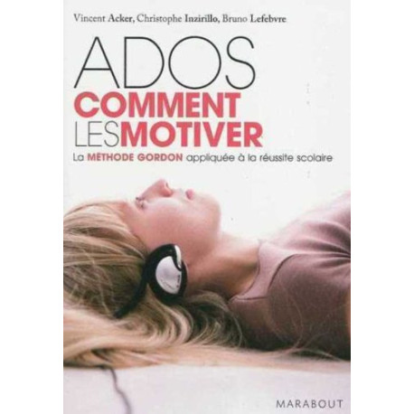 Ados comment les motiver : La méthode Gordon appliqué à la...
