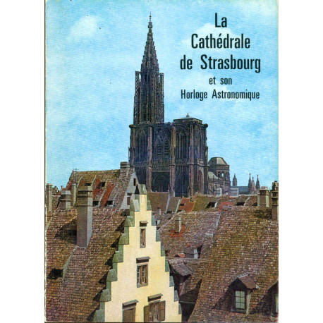 La Cathédrale de Srasbourg et son horloge astronomique