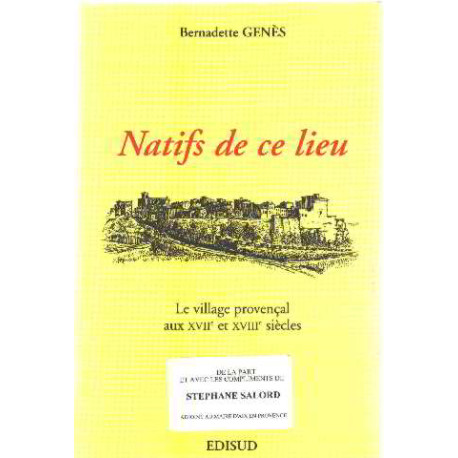 Natifs de ce lieu - Le village provencal au XVII° et XVIII° siecles