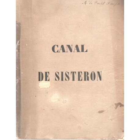 Exposé pour le canal de Sisteron (Basses Alpes) contre le canal...