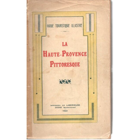 La Haute Provence Pitorresque . Guide touristique illustré