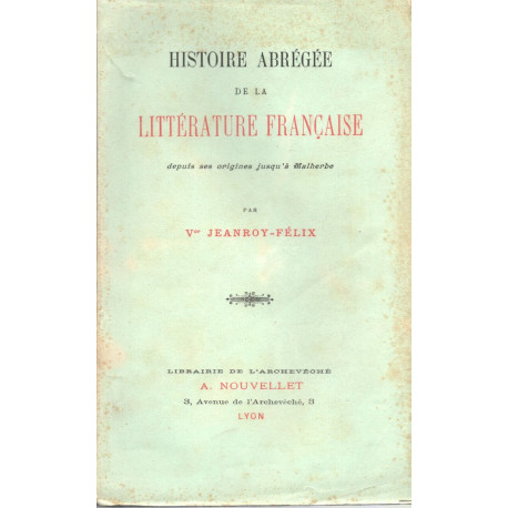 Histoire Abrégée de la Littérature française depuis ses origines...