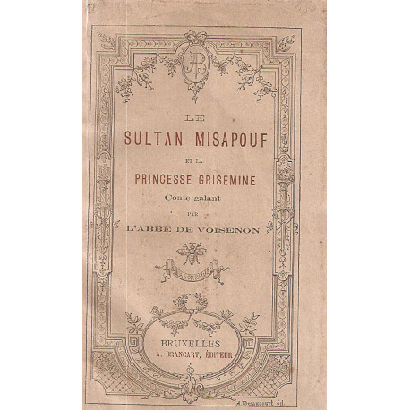 Le Sultan Misapouf et la Princesse Grisemine.Conte galant