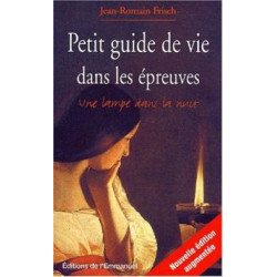 Petit guide de vie dans les epreuves (edition revue et augmentee)