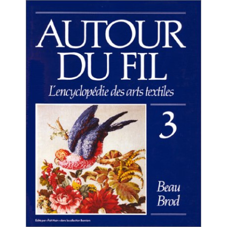 Autour du fil: L'encyclopedie des arts textiles (Collection...