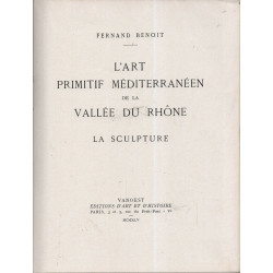 L'art Primitif Méditerranéen de la Vallée du Rhône . La Sculpture
