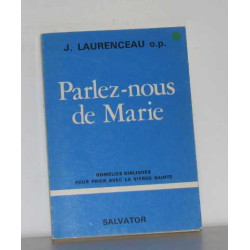 Parlez-nous de Marie: Homelies bibliques pour prier avec la Vierge...