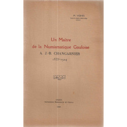 Un Maitre de la Numismatique Gauloise A.J-B Changarnier 1833-1924