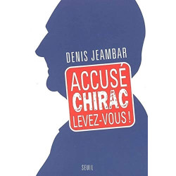 Accusé Chirac levez-vous