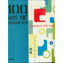 100 ans de conquêtes L'aventure Air Liquide