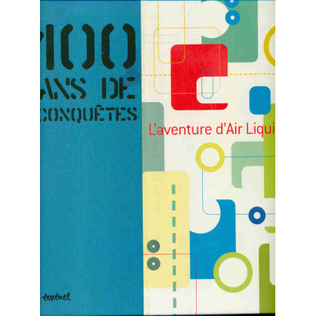 100 ans de conquêtes L'aventure Air Liquide