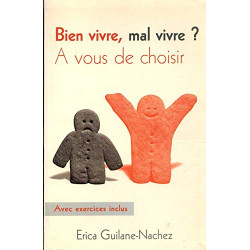 Bien vivre mal vivre ? À vous de choisir : Bonnes attitudes et...