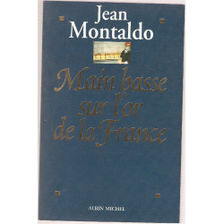 MAIN BASSE SUR L'OR DE LA FRANCE. - 1993-1998 : chronique d'un...