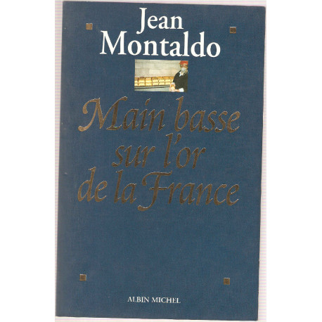 MAIN BASSE SUR L'OR DE LA FRANCE. - 1993-1998 : chronique d'un...