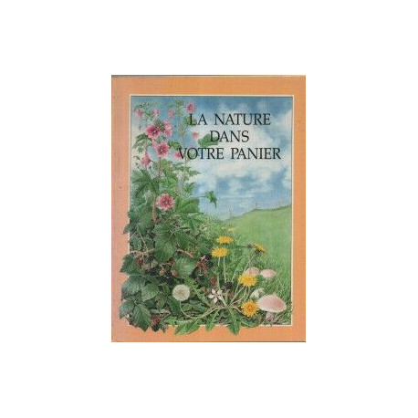 La nature dans votre panier Les plantes sauvages comestibles