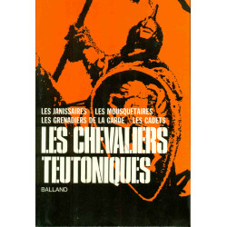Les Chevaliers Teutoniques . Les Janissaires. Les Mousquetaires...