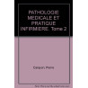 PATHOLOGIE MEDICALE ET PRATIQUE INFIRMIERE. Tome 2