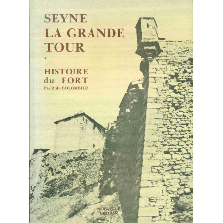 Seyne . La grande Tour. Histoire du Fort . Très bon etat
