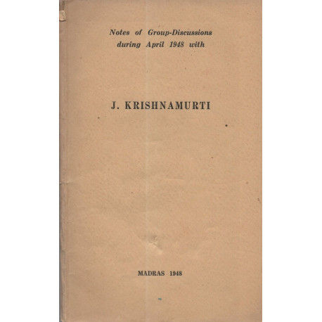 Notes of Group-Discussions during April 1948 with J. KRISHNAMURTI