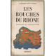 Les Bouches- du Rhône.Histoire et Géographie