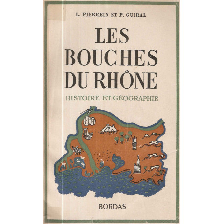 Les Bouches- du Rhône.Histoire et Géographie