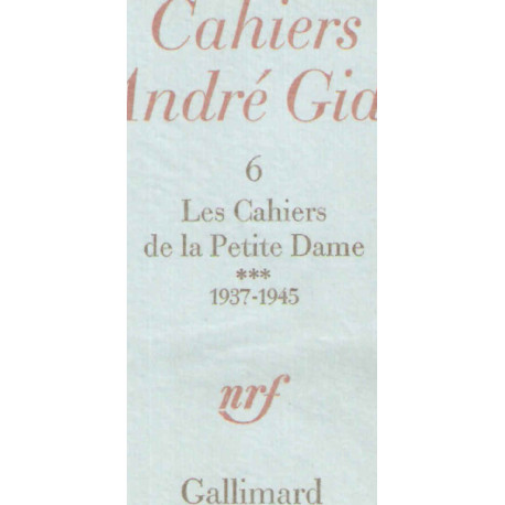 Les Cahiers André Gide.6.Les Cahiers de la Petite Dame.1937-1945