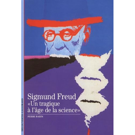 Sigmund Freud : "Un tragique à l'âge de la science"