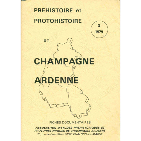 Préhistoire et Protohistoire en Champagne Ardenne. 3 . FICHES...
