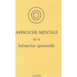 Approche mentale de la hiérarchie spirituelle.2eme édition revue...