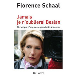 Jamais je n'oublierai Beslan : Chronique d'une correspondante à Moscou