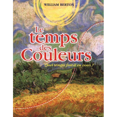 LE TEMPS des COULEURS. Quel temps fait-il en vous