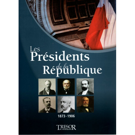 Les presidents de la republique - 1873-1906