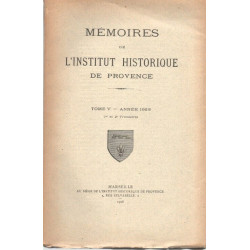Mémoires de L'Institut Historique de Provence .Tome V. La...