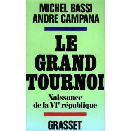LE GRAND TOURNOI. Naissance de la VIème République