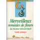 Merveilleux remèdes de fleurs du Docteur Edward Bach Guide pratique
