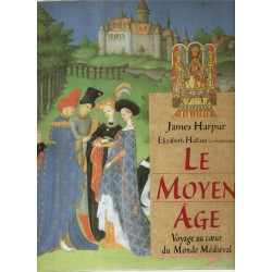 Le Moyen Age.Voyage au coeur du Monde Médiéval