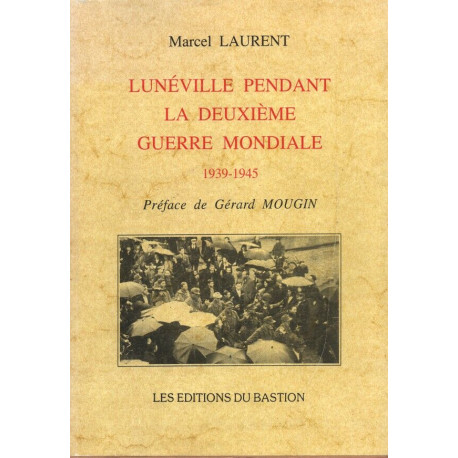 Lunéville pendant la seconde guerre mondiale.1939-1945
