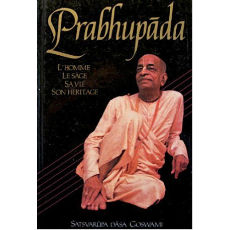 PRABHUPADA l'homme le Sage sa vie son héritage