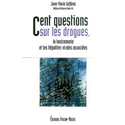 Cent questions sur les drogues la toxicomanie et les hépatites...