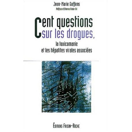 Cent questions sur les drogues la toxicomanie et les hépatites...